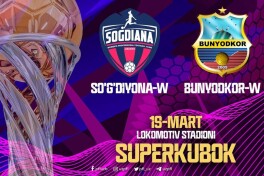 Ayollar o'rtasida O'zbekiston Superkubogiga Lokomotiv stadioni mezbonlik qiladi